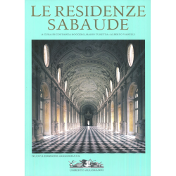 LE RESIDENZE SABAUDE. NUOVA EDIZIONE AGGIORNATA