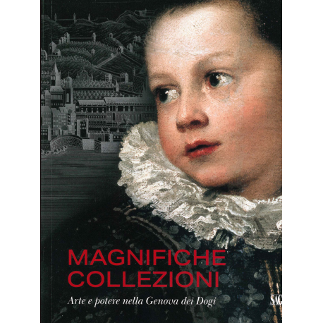 Magnifiche collezioni. Arte e potere nella Genova dei Dogi